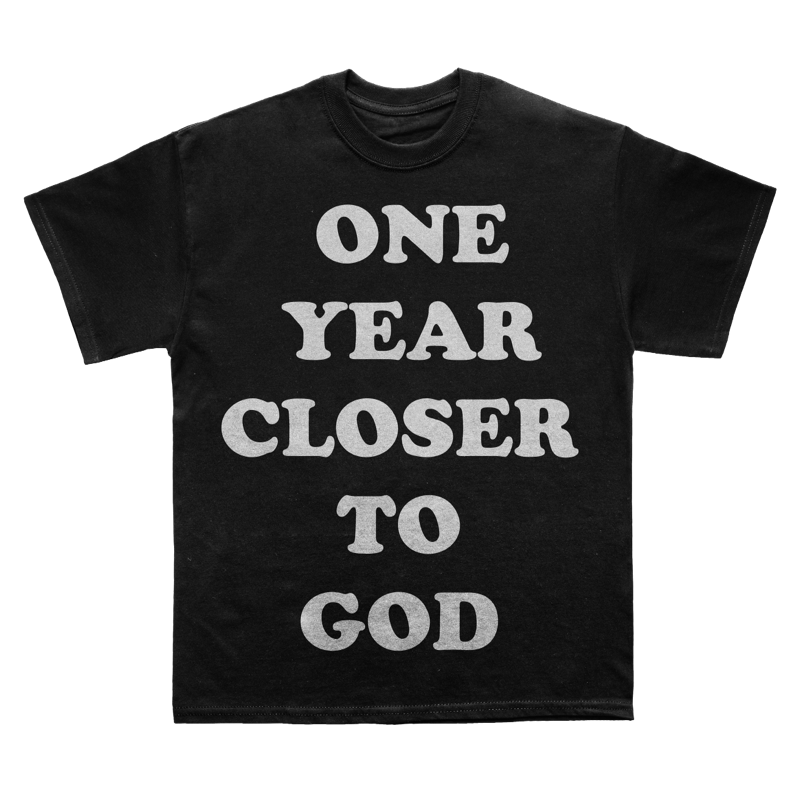 one year closer to God (tee)